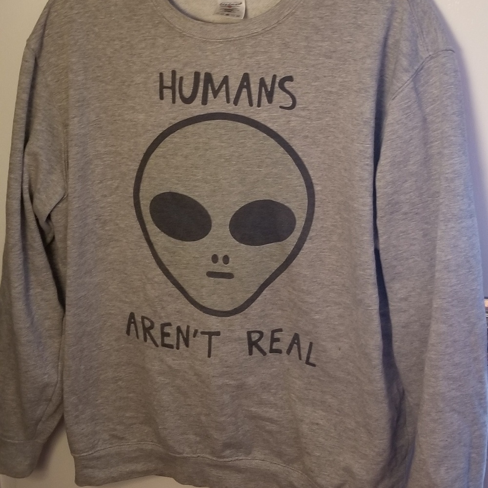 Alien humans arent real gray sweatshirt large